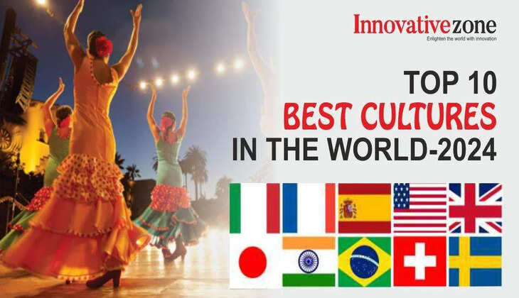  Top 10 About Most Beautiful Culture In The World In 2024