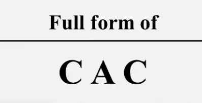 What Is The Full Form Of CAC? Read to find out!