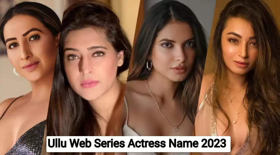  Top 10 Ullu Web Series Actresses Names With Pics In 2023