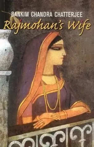 Book Review: Rajmohan’s Wife By Bankim Chandra Chattopadhaya