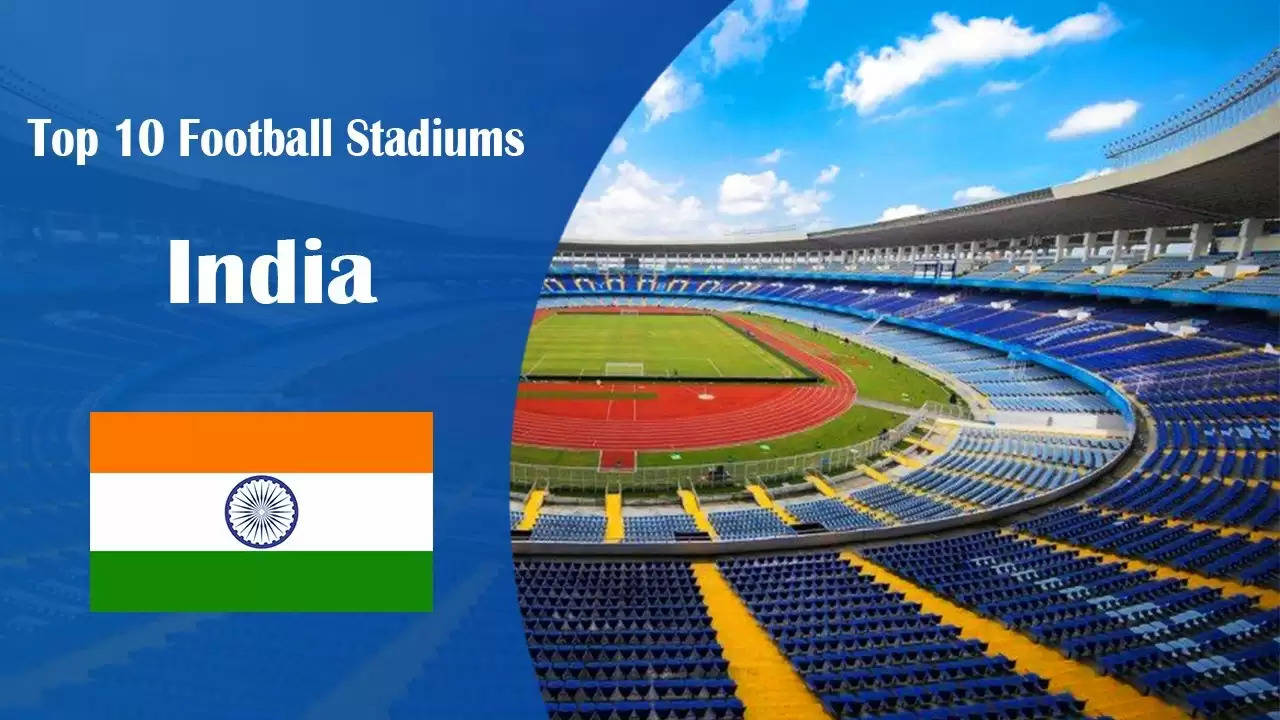 Top 10 Best Football Stadiums in India