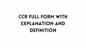  Full Form Of CCR