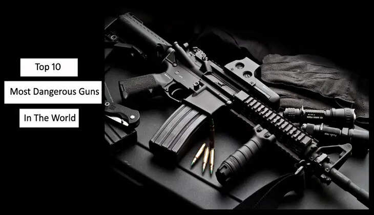  Top 10 Most Dangerous Guns In The World In 2023
