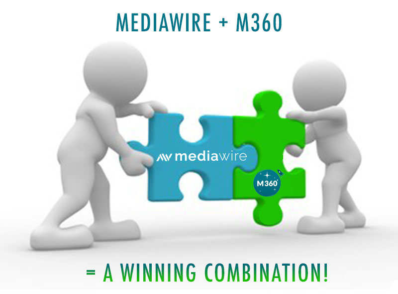Mediawire And M360: A Winning Combination
