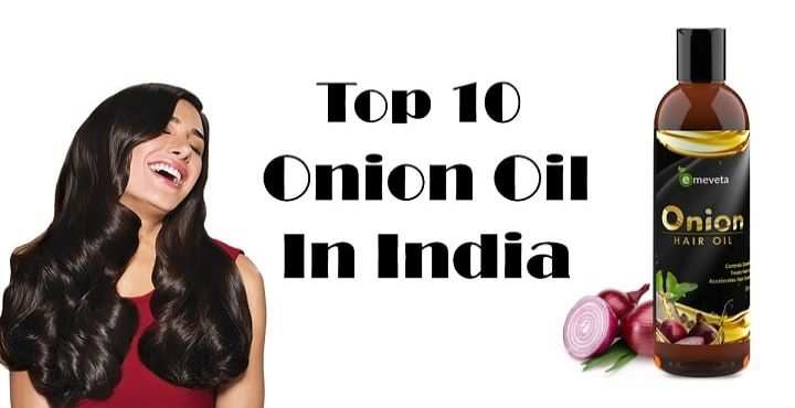 Top 10 Onion Oils for Hair Growth in India
