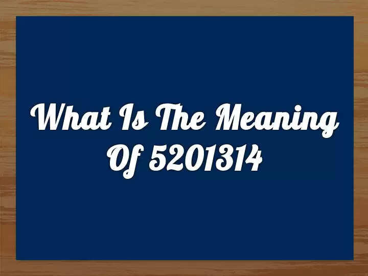Meaning Of 5201314 Explained