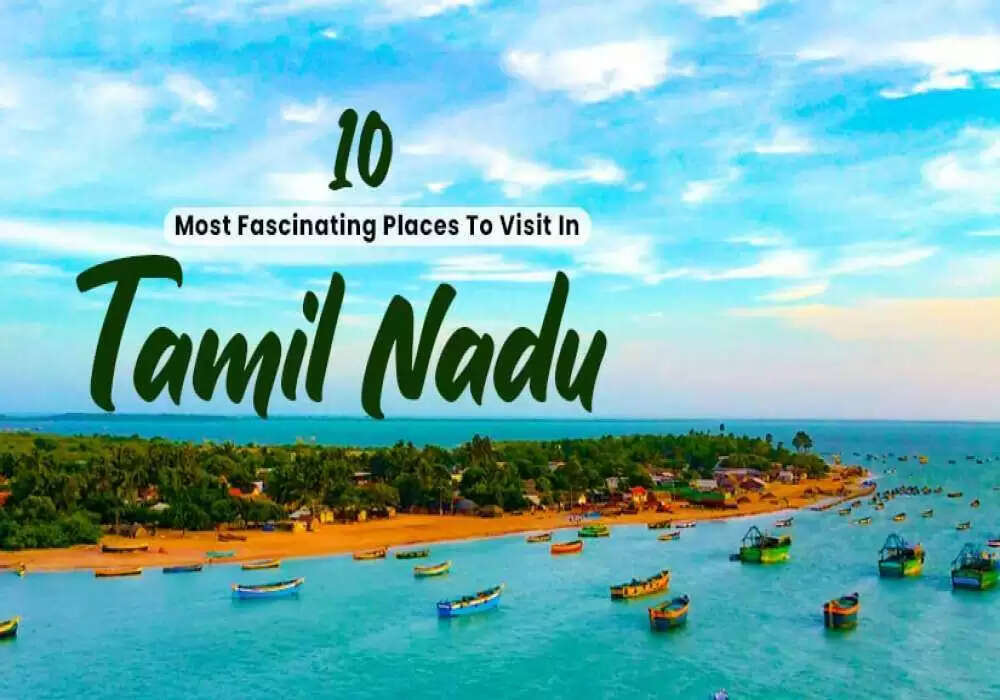 Top 10 Places To Visit In Tamil Nadu