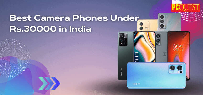 Top 5 Camera Phones In India Under INR 30000 In 2023