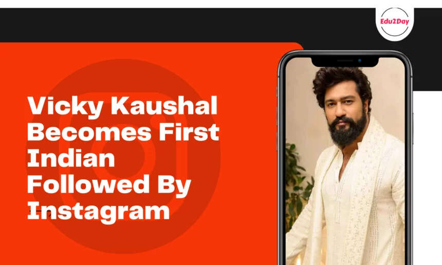 Do You Know Vicky Kaushal Is The Only Indian Actor Who Followed Back By Instagram!!