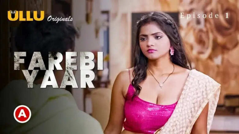 Farebi Yaar (Ullu) Web Series Cast, Actress Name, Release Date, Story