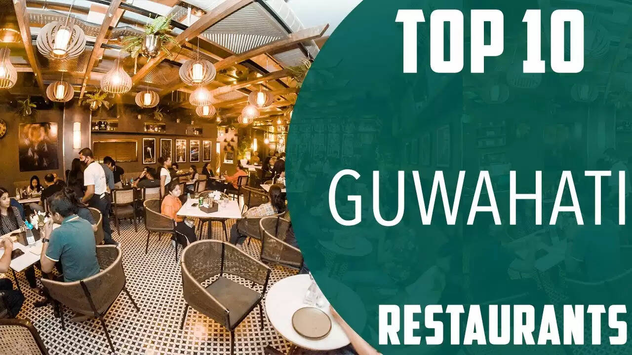 Top 10 Best Places To Eat In Guwahati In 2024