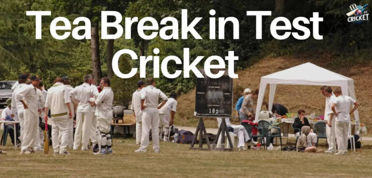 Know About What are Lunch Break and Tea Break Time in Test Cricket