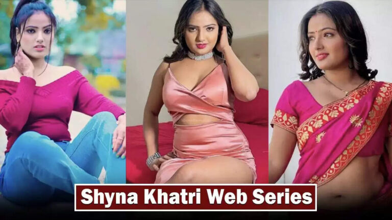 Top 10 Shyna Khatri Web Series Till 2024