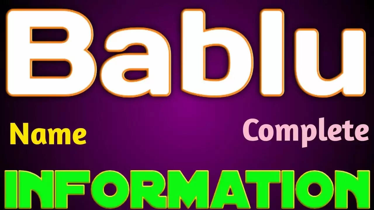 Know About The Meaning And Pronounciation Of The Hindi Name Bablu