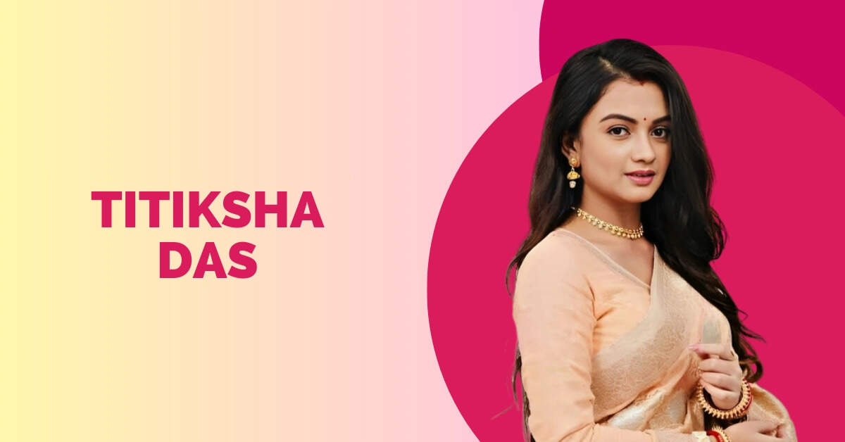 Titiksha Das Biography, Age, Height, Career, Husband