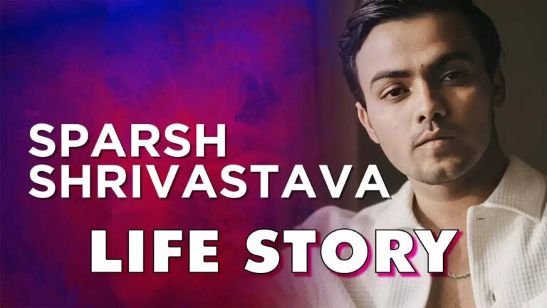 Sparsh Shrivastav Biography In 2025