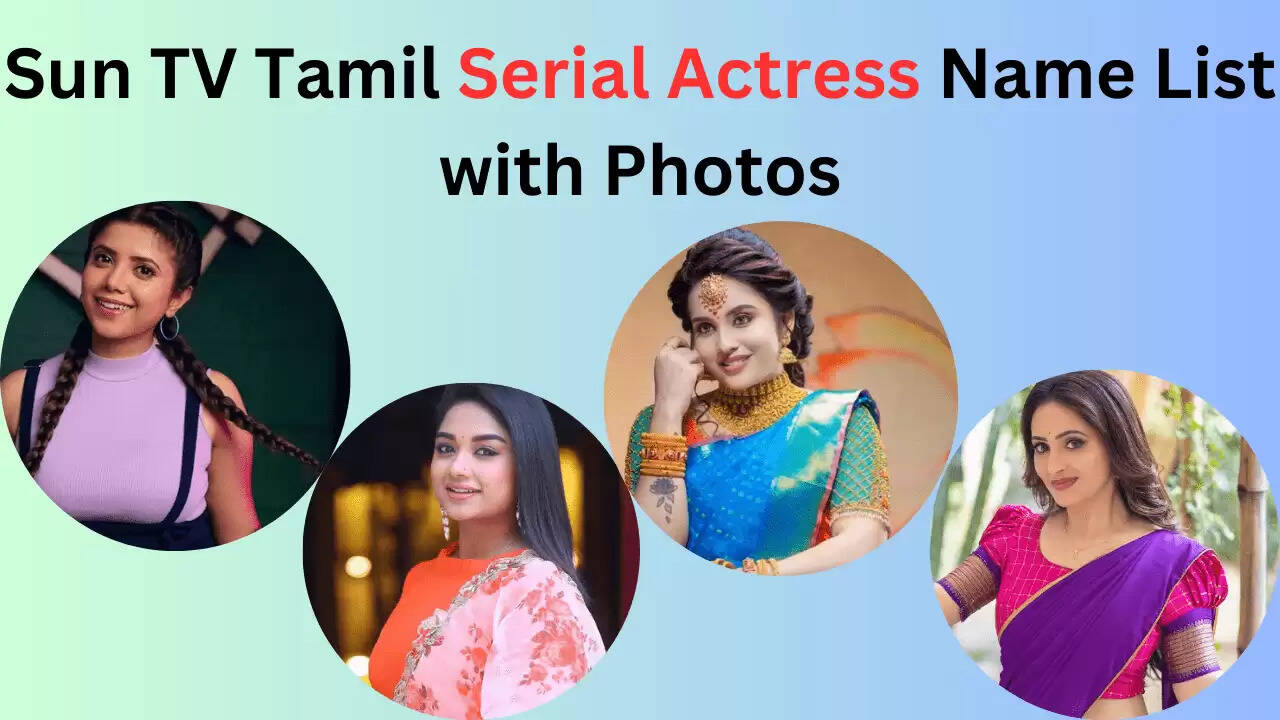Top 10 Sun TV Tamil Serial Actress Name List with Photos In 2025