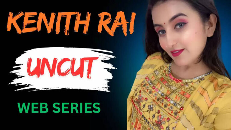 Top 4 Kenith Rai Web Series Till 2025