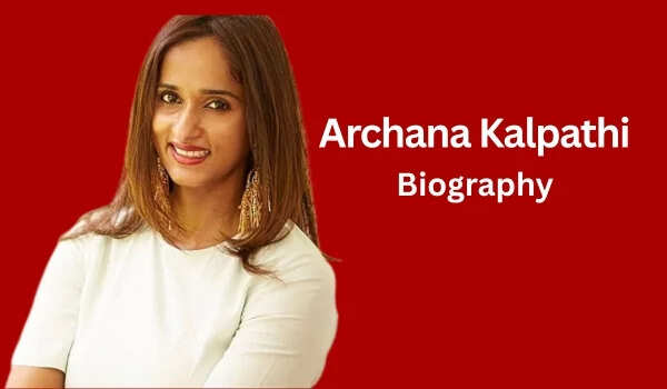 Archana Kalpathi Biography, Age, Husband, Family, Net Worth In 2025