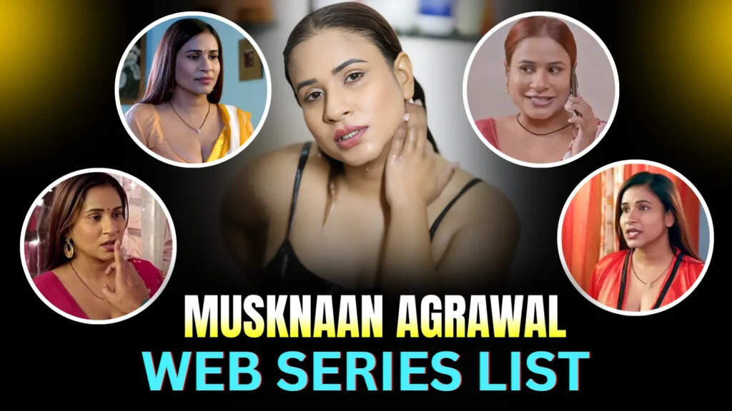 Top 10 Muskan Agarwal Complete Bold web series List In 2025