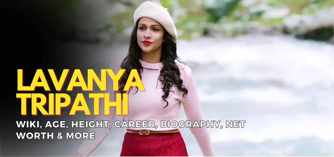 Lavanya Tripathi Biography, Age, Family, Career, Networth, Husband, Movies Till 2025