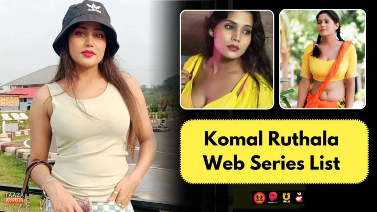 Top 10 Komal Ruthala Web Series List Till 2025
