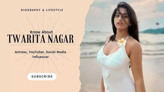 Twarita Nagar Biography, Age, Height, Boyfriend, Family, Web Series, Movies In 2025