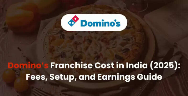 Domino’s Franchise in India: Cost, Process, License, Profits In 2025
