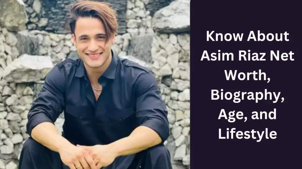 Asim Riaz Age, Career, Wife, Height, Biography, Net Worth In 2025