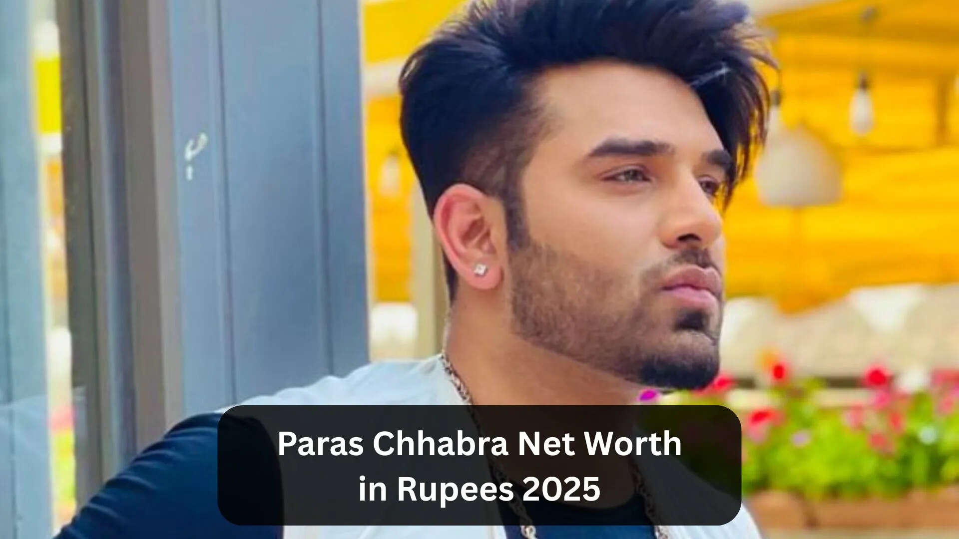 Paras Chhabra Net Worth In 2025
