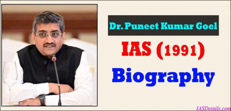 Dr. Puneet Kumar Goel IAS Biography, Age, Wife, Cadre, Batch, Current Posting, Family In 2025