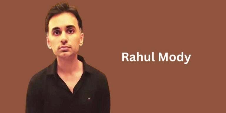 Rahul Mody Age, Biography, Career, Family, Relationship, Net worth In 2025