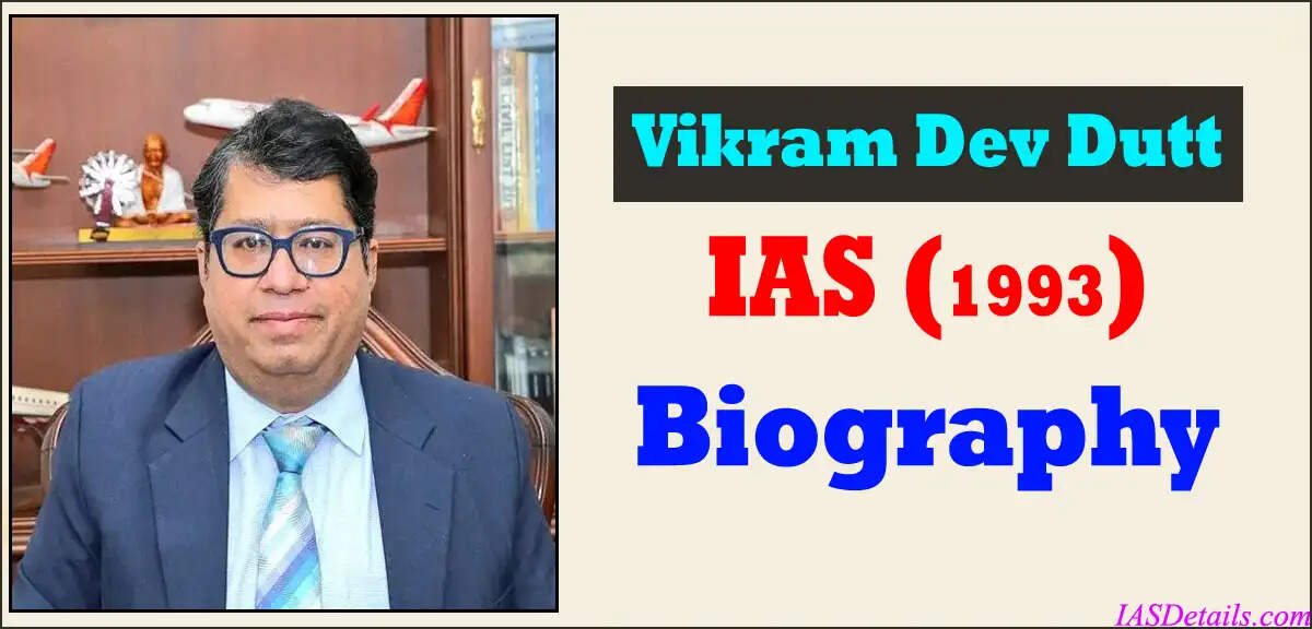 Know About Vikram Dev Dutt IAS AGMUT