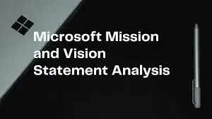 Know About Microsoft Mission and Vision Statement Analysis In 2026