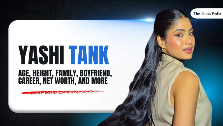 Yashi Tank Age, Height, Biography, Family, Boyfriend, Net Worth In 2026
