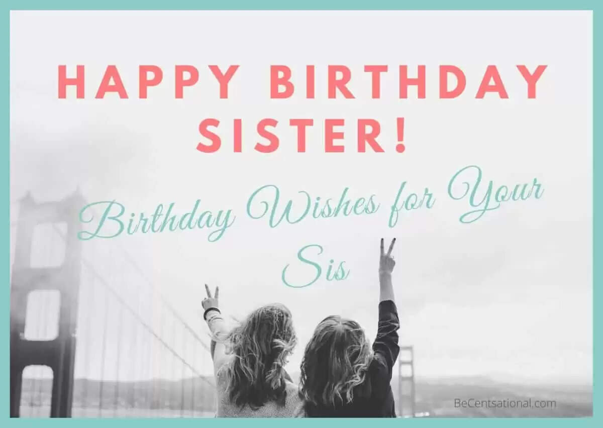 Top 60+ Heartfelt Birthday Wishes For Your Sister