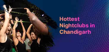 Top 10 Night Clubs in Chandigarh In 2026